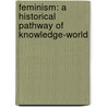 Feminism: A Historical Pathway Of Knowledge-world door Sajal Roy