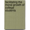 Facilitating the Moral Growth of College Students door Student Services (Ss)