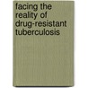 Facing the Reality of Drug-Resistant Tuberculosis door Institute of Medicine
