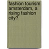 Fashion Tourism Amsterdam, a rising fashion city? by Sharon Duister