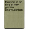 Feminism in the Films of New German Cinema/Comedy door Megan Sinner