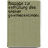 Fesgabe zur Enthüllung des Wiener Goethedenkmals