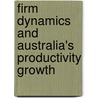 Firm Dynamics and Australia's Productivity Growth door Marn-Heong Wong