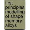 First Principles Modelling of Shape Memory Alloys door Oliver Kastner
