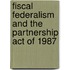 Fiscal Federalism and the Partnership Act of 1987