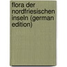 Flora der Nordfriesischen Inseln (German Edition) by Knuth Paul