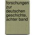 Forschungen zur Deutschen Geschichte, Achter Band