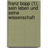 Franz Bopp (1); Sein Leben Und Seine Wissenschaft door Salomon Lefmann