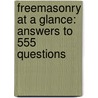 Freemasonry at a Glance: Answers to 555 Questions by Reynold E. Blight