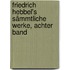 Friedrich Hebbel's Sämmtliche Werke, achter Band