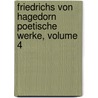 Friedrichs Von Hagedorn Poetische Werke, Volume 4 door Friedrich Von Hagedorn