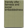 Friendly Offer - Fairness and Social Embeddedness door Attila Gulyás