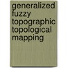 Generalized Fuzzy Topographic Topological Mapping door Siti S. Jamaian