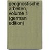 Geognostische Arbeiten, Volume 1 (German Edition) door Carl Freiesleben Johann