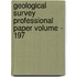 Geological Survey Professional Paper Volume - 197