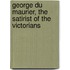 George Du Maurier, the Satirist of the Victorians