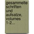 Gesammelte Schriften Und Aufsatze, Volumes 1-2...