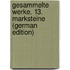 Gesammelte Werke. 13. Marksteine (German Edition)