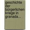 Geschichte Der Bürgerlichen Kriege In Granada... door GinéS. Pérez De Hita