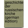 Geschichte Der Russischen Kirche (German Edition) door Strahl Philipp
