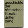 Geschichte Der Römischen Literatur, Dritter Band door Johann Christian Felix B�Hr