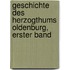 Geschichte Des Herzogthums Oldenburg, Erster Band