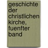Geschichte der Christlichen Kirche, fuenfter Band by Ferdinand Christian Baur