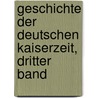 Geschichte der Deutschen Kaiserzeit, Dritter Band door Wilhelm Von Giesebrecht