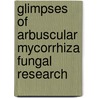 Glimpses of Arbuscular Mycorrhiza Fungal Research door Lakshman Huskur Chennarayappa