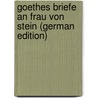 Goethes Briefe an Frau Von Stein (German Edition) door Schu
