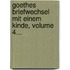 Goethes Briefwechsel Mit Einem Kinde, Volume 4...