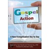 Gospel in Action: A New Evangelization Day by Day by Gary Brandl