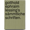Gotthold Ephraim Lessing's sämmtliche Schriften. by Gotthold Ephraim Lessing