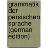 Grammatik Der Persischen Sprache (German Edition) door Anton Fedor Konstantin Possart Paul