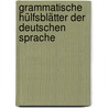 Grammatische Hülfsblätter der deutschen Sprache by Thomas Loth Johann