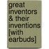 Great Inventors & Their Inventions [With Earbuds]