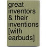 Great Inventors & Their Inventions [With Earbuds] door Scott R. Welvaert