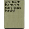 Great Talents: The Story of Negro League Baseball door Mark Spann