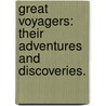 Great Voyagers: their adventures and discoveries. door Onbekend