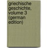 Griechische Geschichte, Volume 3 (German Edition) by Curtius Ernst