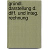 Gründl. Darstellung D. Diff. Und Integ. Rechnung by E.F. Wrede