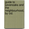 Guide to Sevenoaks and the neighbourhood, by Cid. by Cid