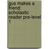 Gus Makes a Friend: Scholastic Reader Pre-Level 1 door Frank Remkiewicz