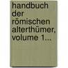 Handbuch Der Römischen Alterthümer, Volume 1... door Wilhelm Adolph Becker