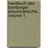 Handbuch Des Bamberger Provincialrechts, Volume 1 door Ferdinand Von Spies