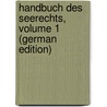 Handbuch Des Seerechts, Volume 1 (German Edition) door Pappenheim Max