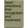 Heart Affections: Their Recognition and Treatment by Samuel Calvin Smith