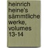 Heinrich Heine's Sämmtliche Werke, Volumes 13-14