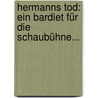 Hermanns Tod: Ein Bardiet Für Die Schaubühne... by Friedrich Gottlieb Klopstock