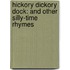 Hickory Dickory Dock: And Other Silly-Time Rhymes
